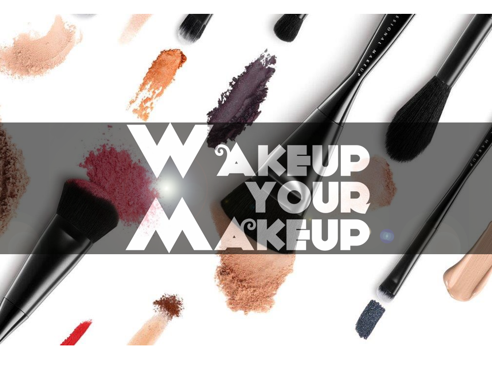 Wakeup Your Makeup